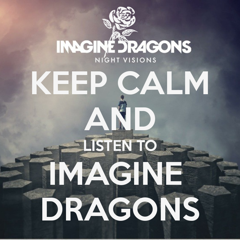Free download KEEP CALM AND LISTEN TO IMAGINE DRAGONS KEEP CALM AND ...