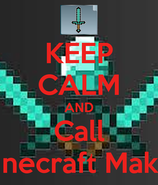 Keep Calm And Call Minecraft Maker