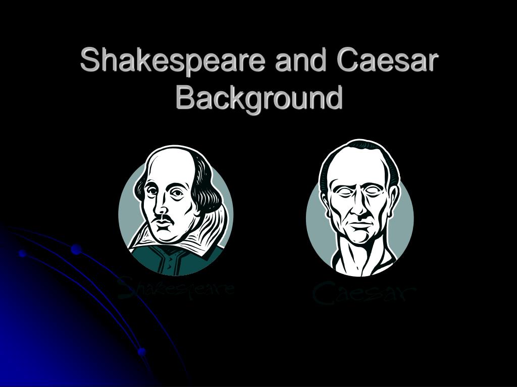 Ppt Shakespeare And Caesar Background Powerpoint Presentation
