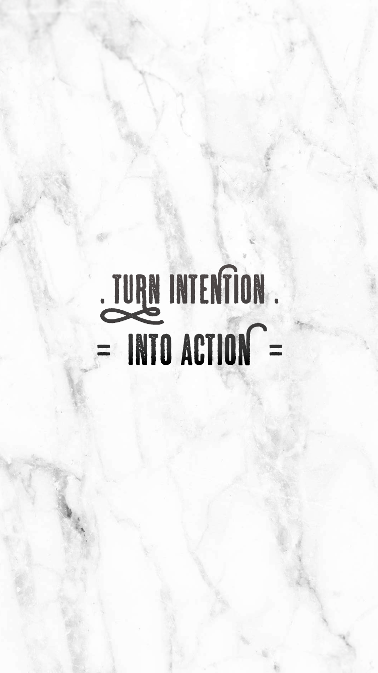 Turn Intention Into Action Inspirational iPhone Wallpaper