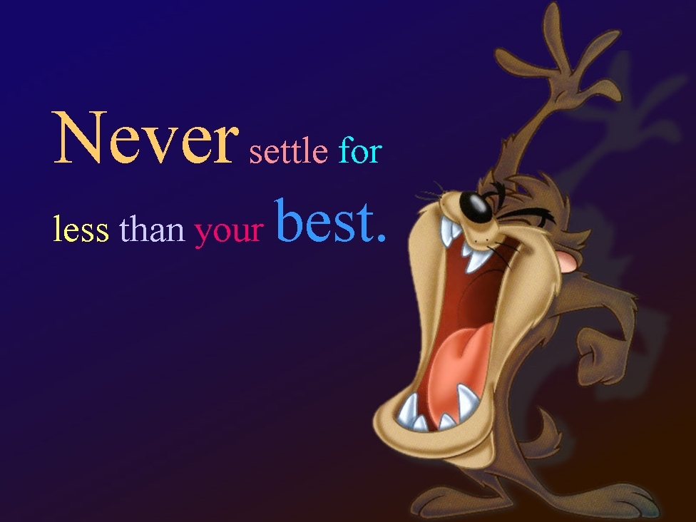 Never Settle For Less Than Your Best Quotes Wallpaper