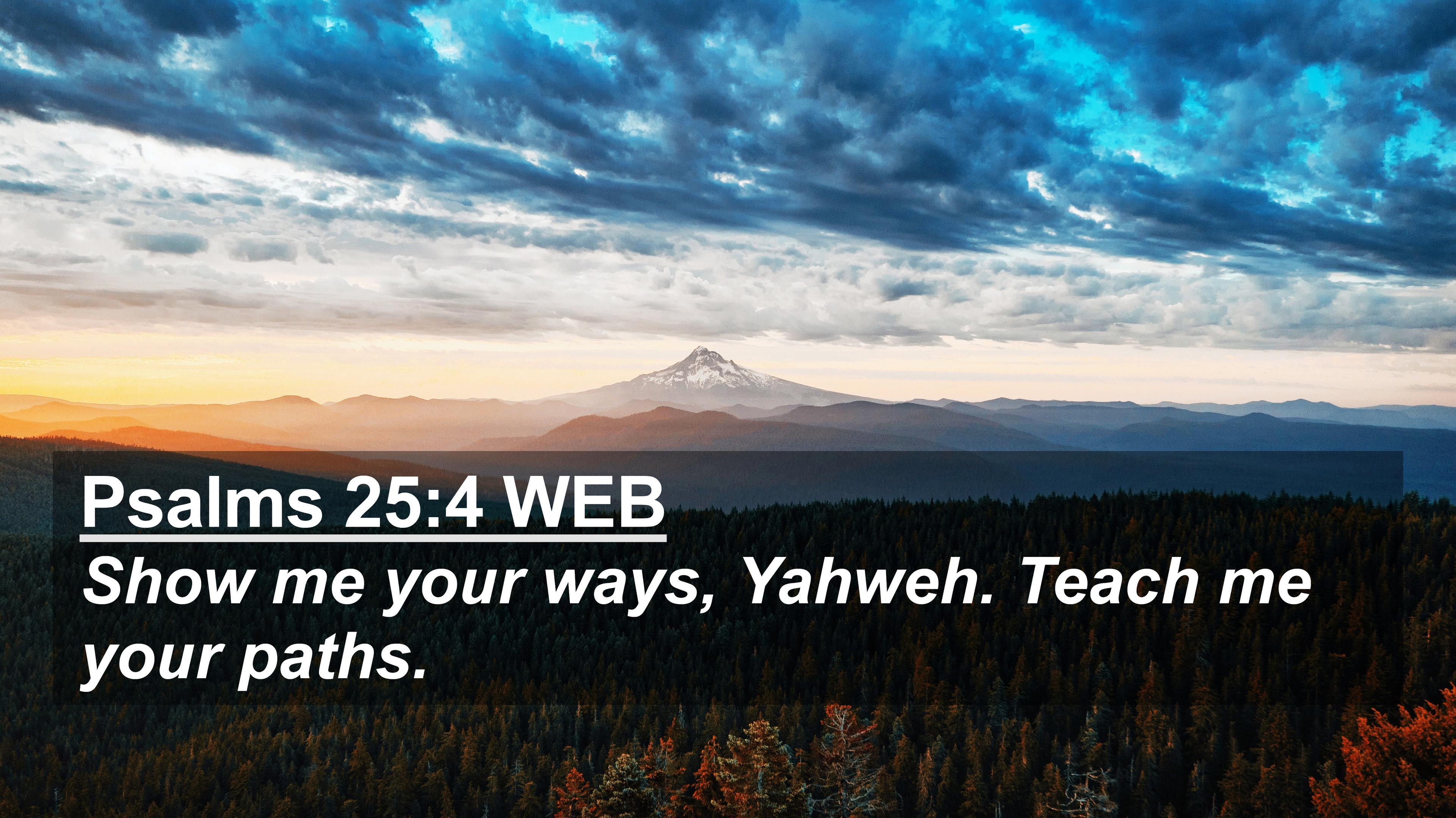 Psalms 254 WEB 4K Wallpaper   Show me your ways Yahweh Teach me