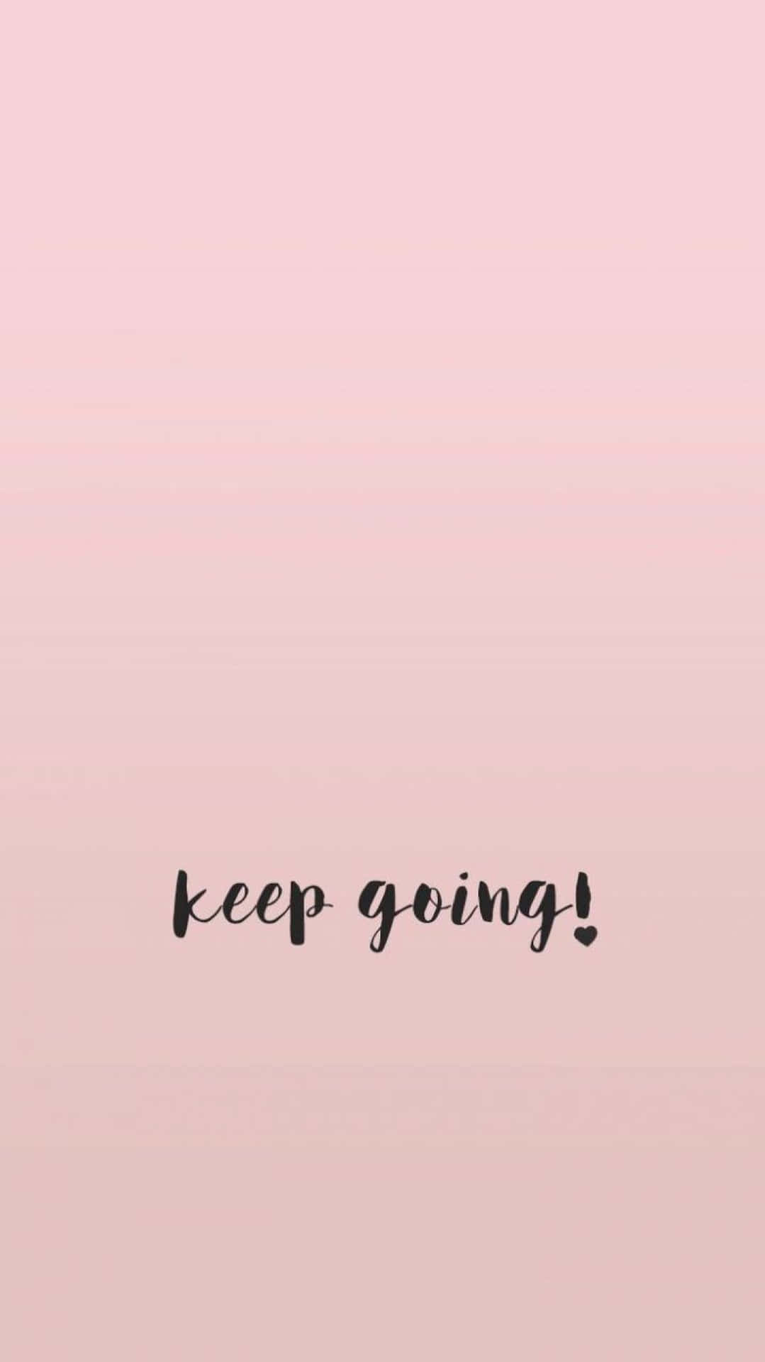 Keep Going Wallpaper