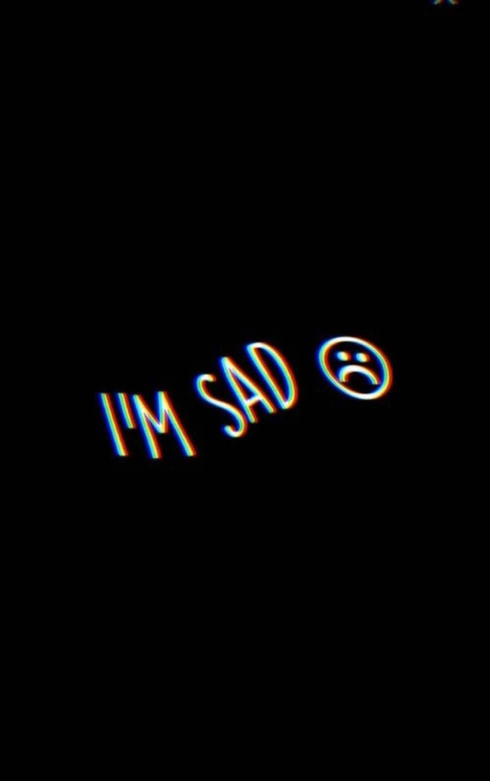 I M Sad iPhone L90u07i8gkpiuojh Wallpaper