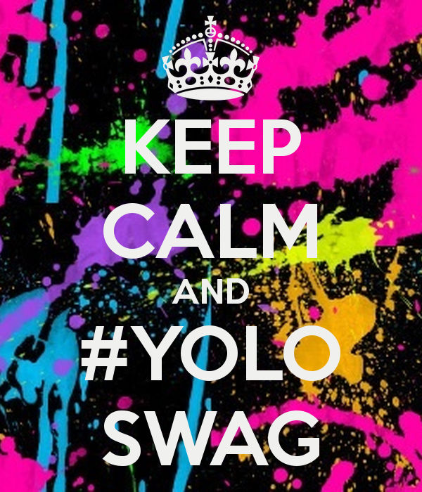 Keep Calm And Yolo Swag Carry On Image Generator