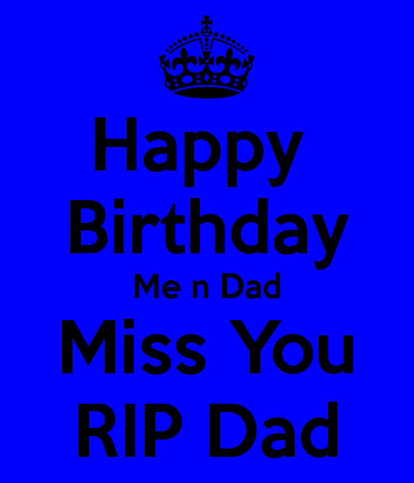 Happy BirtHDay Me N Dad Miss You Rip Png