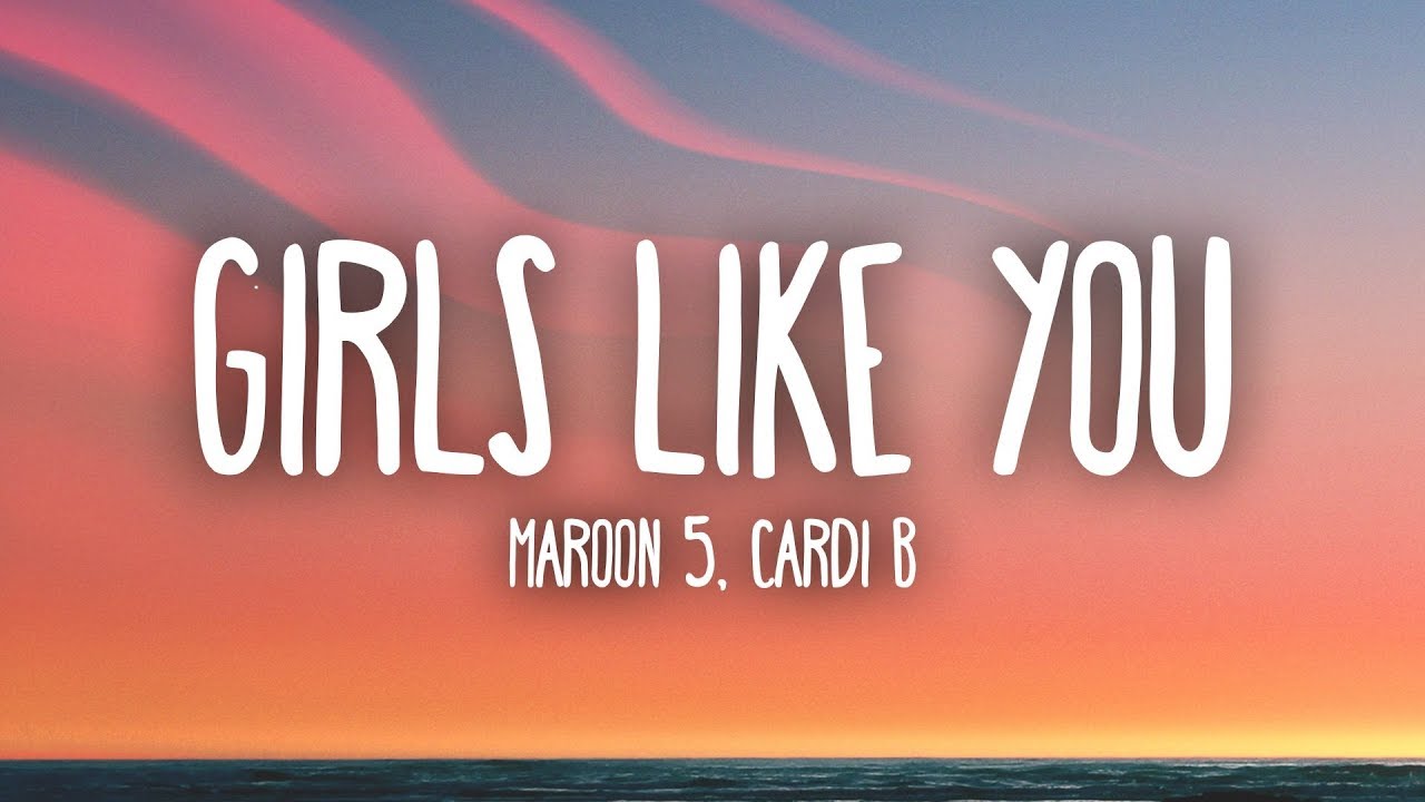 Maroon Cardi B Girls Like You Lyrics