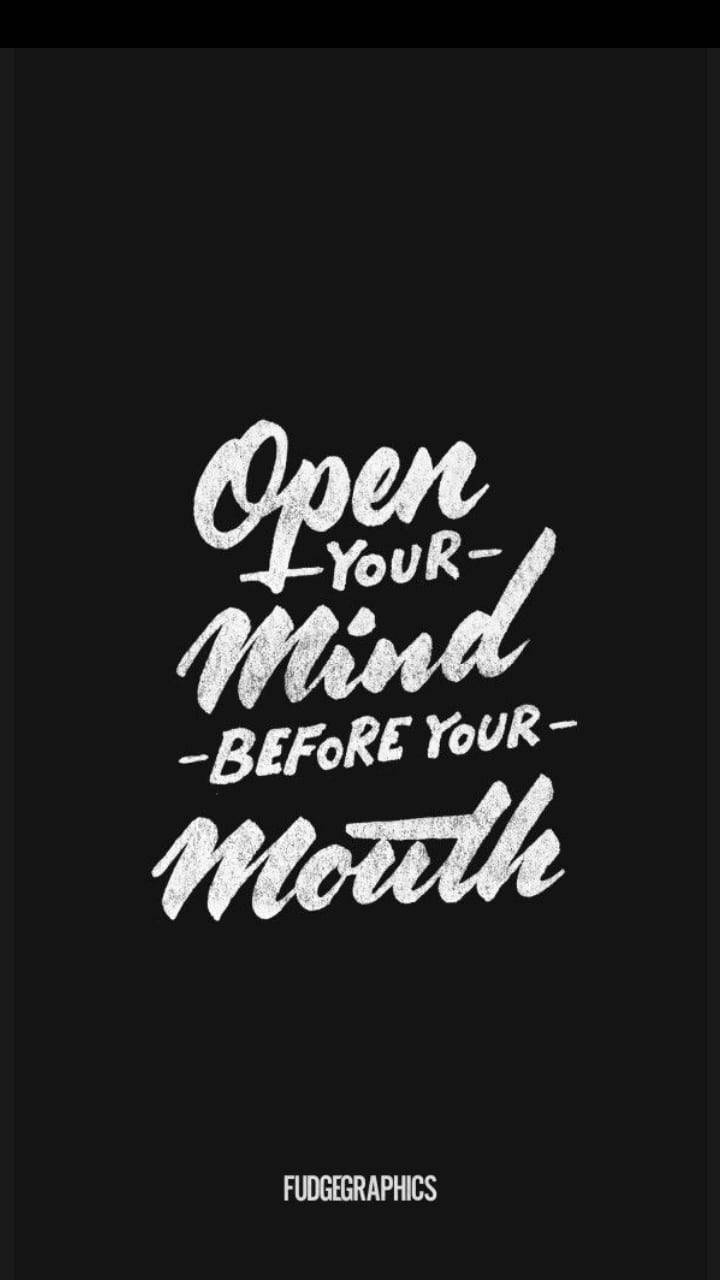 Open Your Mind Before Mouth Graphic Z6v40wfqcllei4n2 Wallpaper