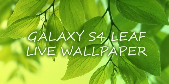 Galaxy S4 Leaf Live Wallpaper Android Apps