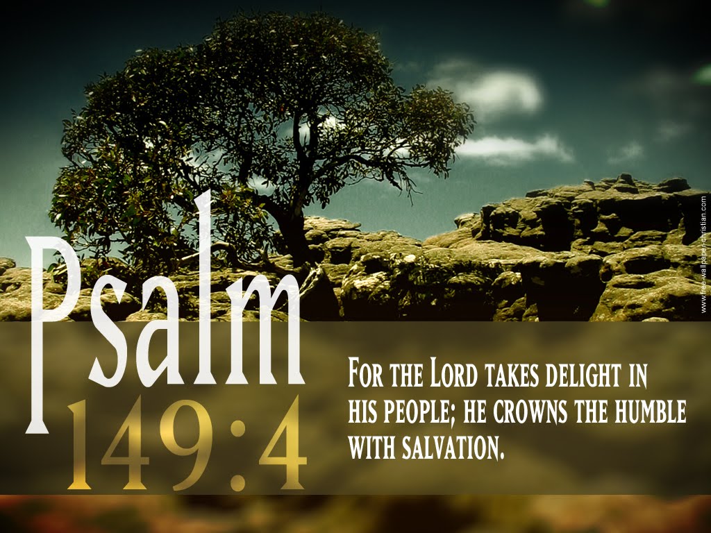 For the Lord takes delight in his people He crowns the humble with