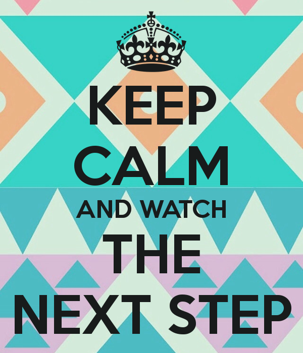 Keep Calm And Watch The Next Step Carry On Image