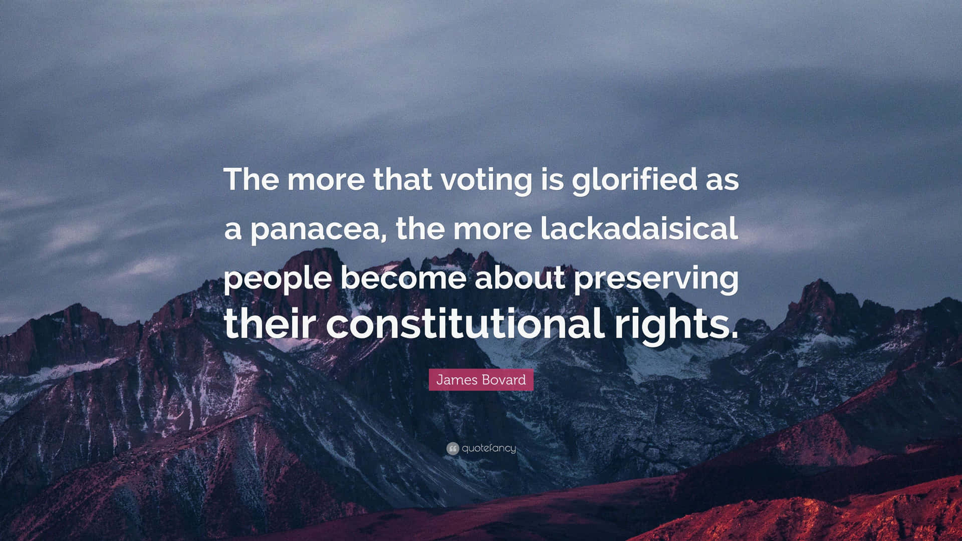 Lackadaisical Voting Quote Mountain Backdrop Tk0vg4nx37s4e0b3 Wallpaper