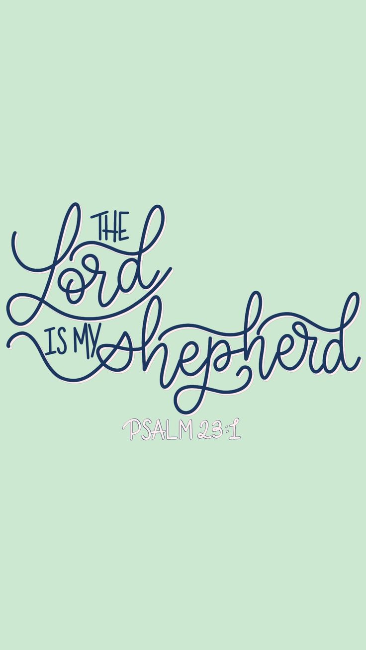 The Lord Is My Shepherd Psalm Phone Wallpaper Lettering