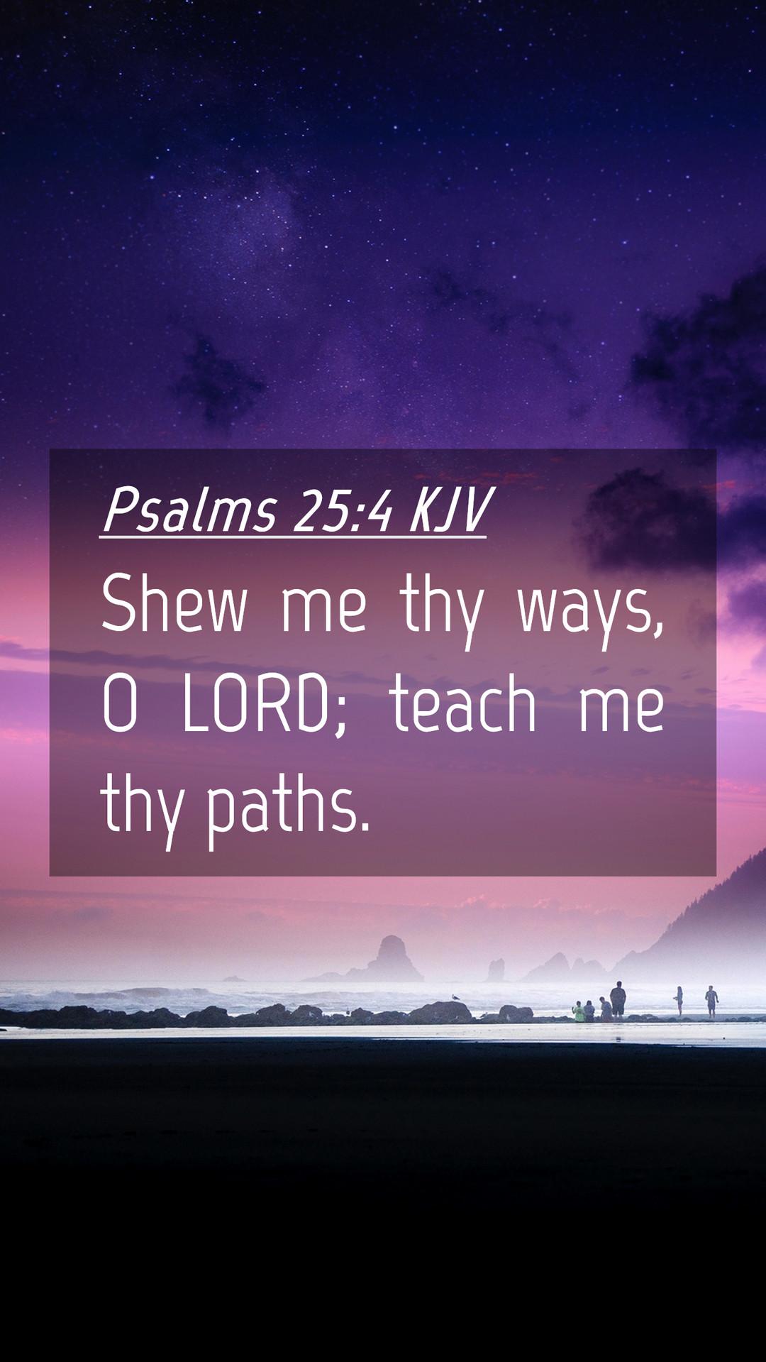 Psalms 254 KJV Mobile Phone Wallpaper   Shew me thy ways O LORD