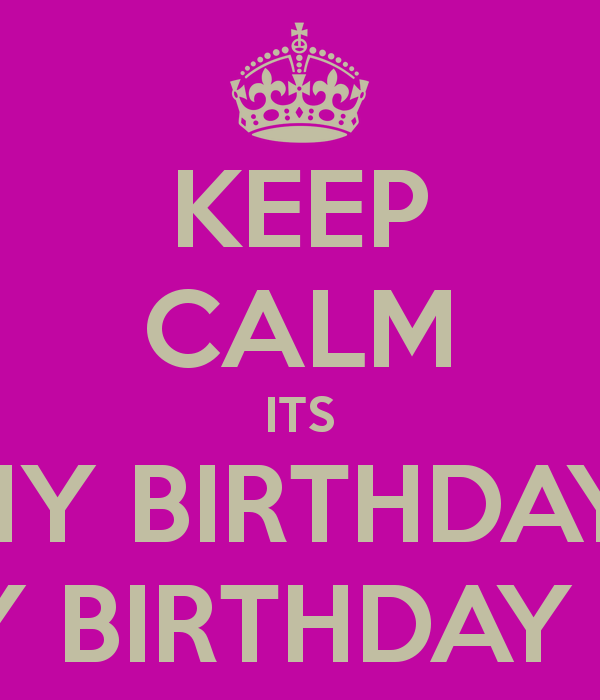 Keep Calm Its My BirtHDay Happy To Me And Carry