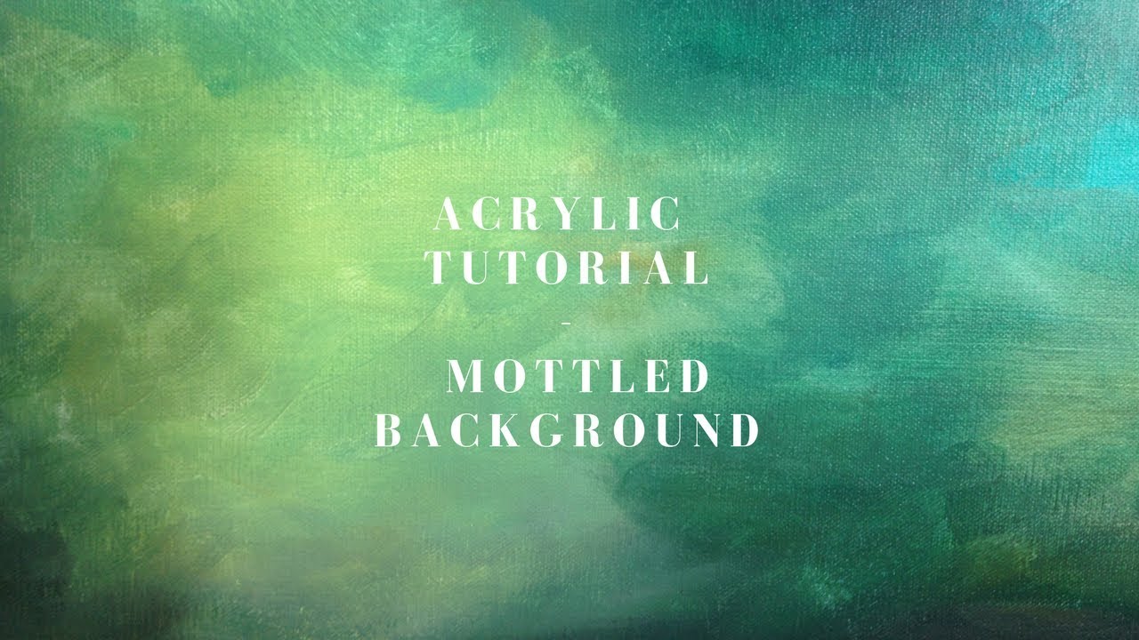 How To Paint An Easy Mottled Background Acrylic Tutorial And