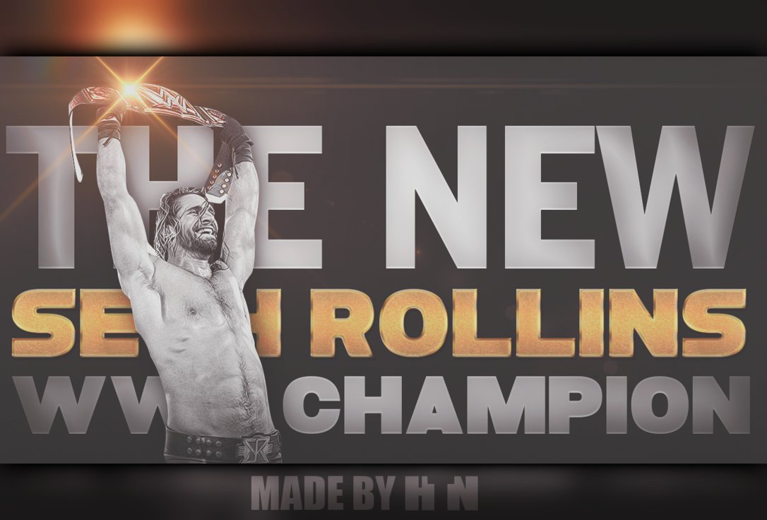 Seth Rollins New Wwe Champion Wallpaper By Htn4ever