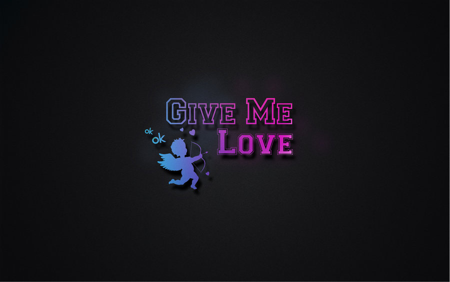 Wallpaper Give Me Love By Jpunks27