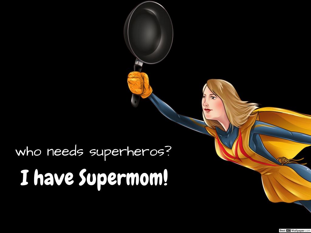 I Have Supermom HD Wallpaper