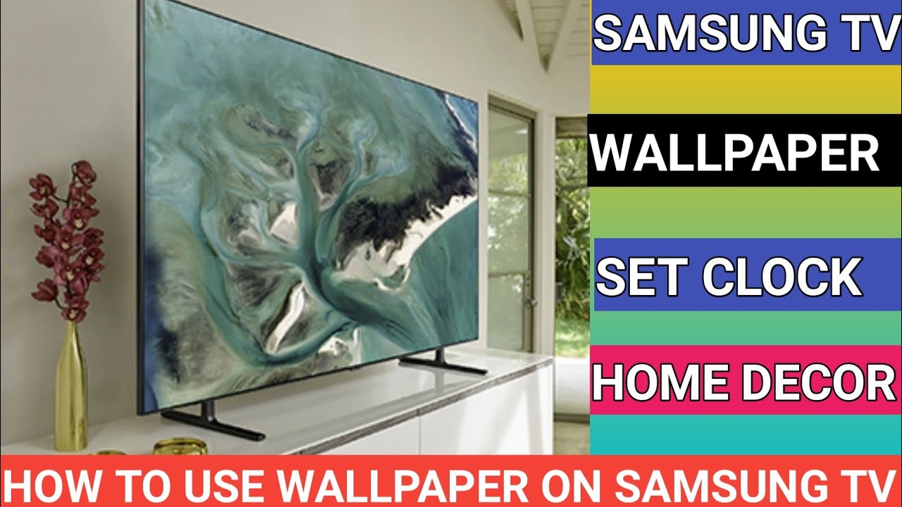 How To Use Wallpaper On Samsung Smart Tv Enhance Home Decor Of
