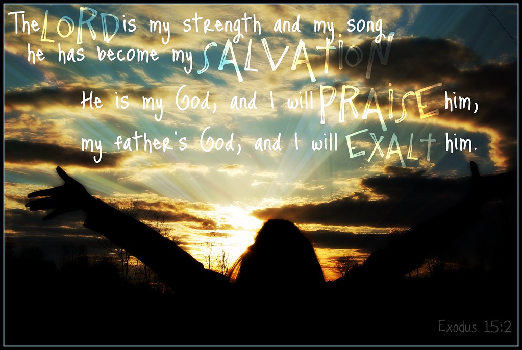 Strength Salvation Praise Exalt Him I Love Sunsets And
