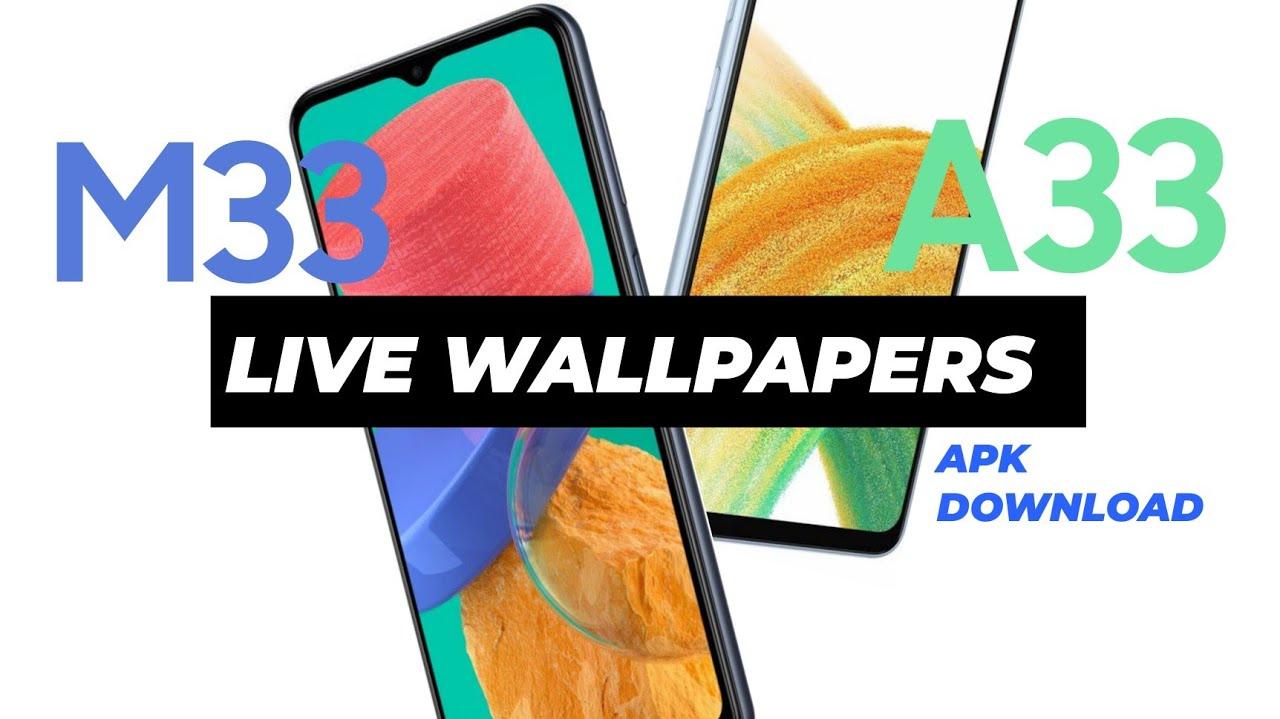 Samsung Galaxy M33 A33 Live Wallpaper Apk For All