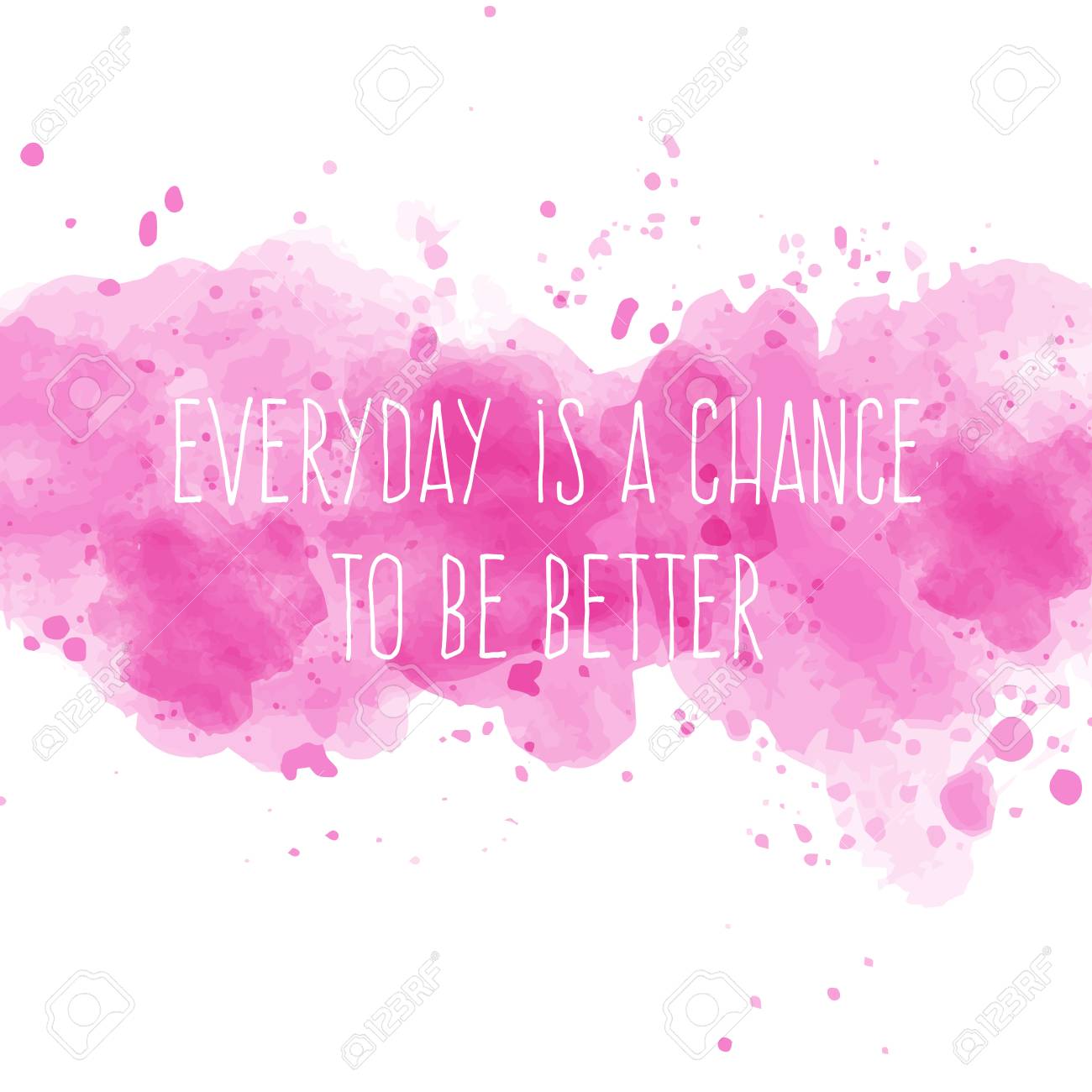 Motivational Quote On Watercolor Background Everyday Is A Chance
