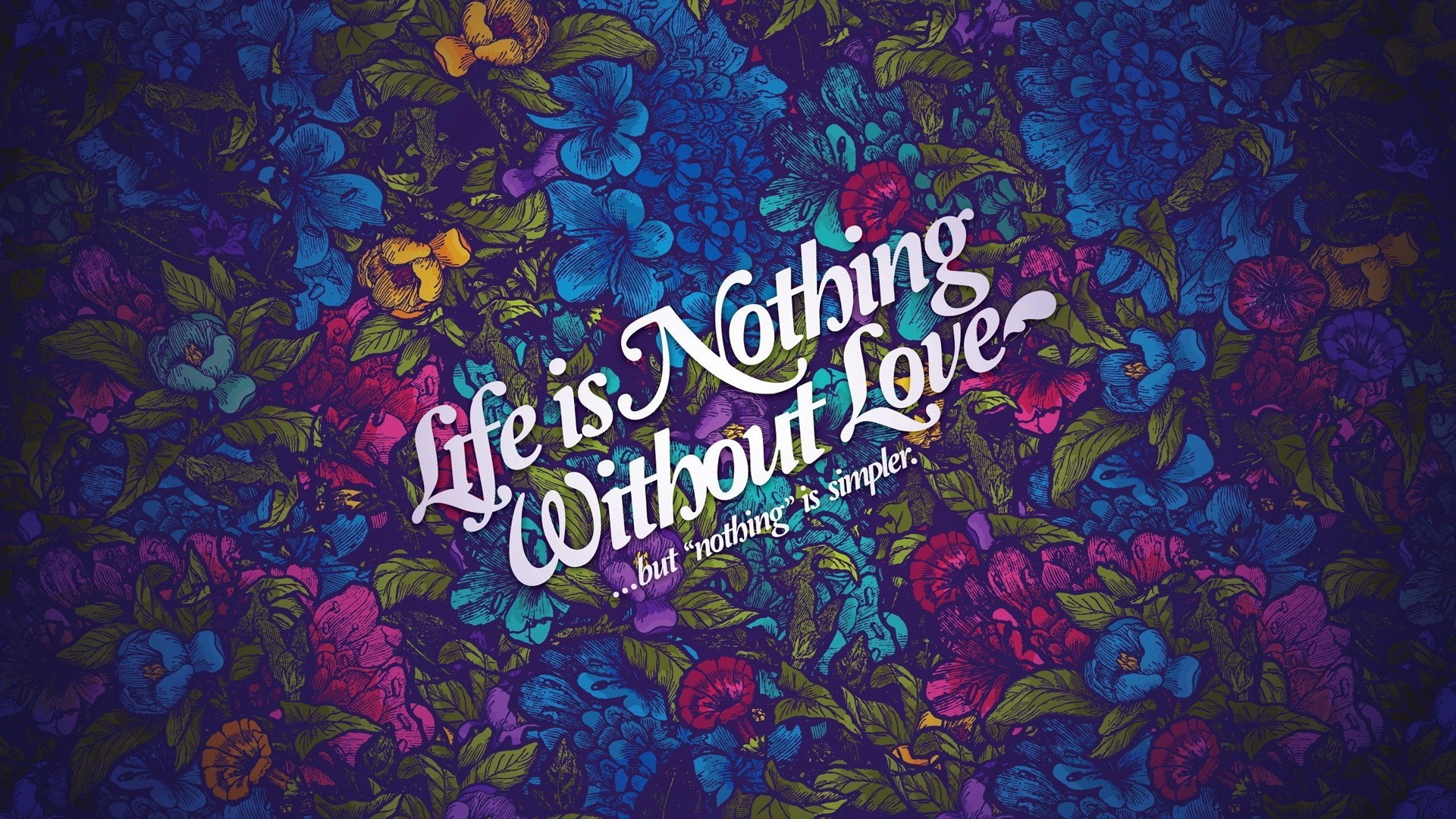 A vibrant wallpaper with colorful flowers and the quote 