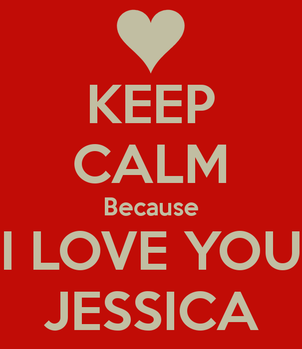 Keep Calm Because I Love You Jessica And Carry On Image