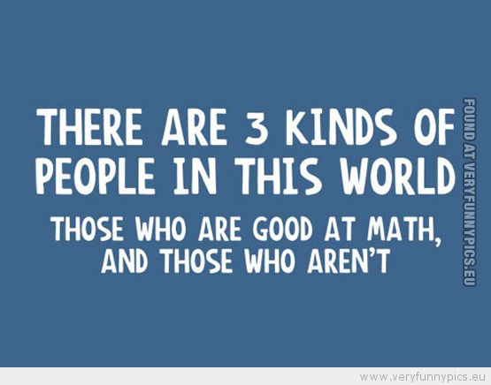 Image Funny Picture Math There Are Three Kinds Idiots The