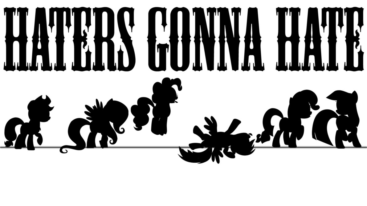 Haters Gonna Hate Mane 6 Wallpaper by DragonUpProductions on