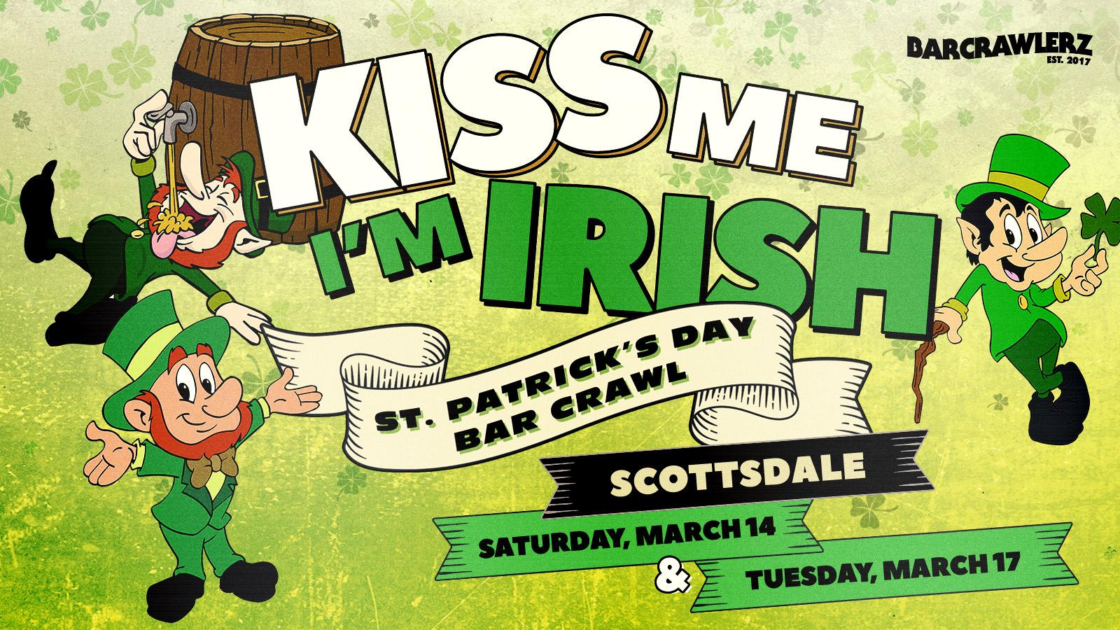 Kiss Me I M Irish Scottsdale St Patrick S Day Bar Crawl Days