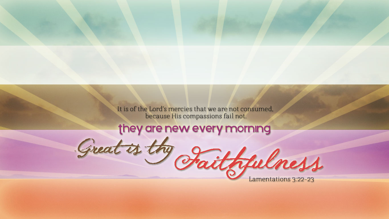 Best Great Is Thy Faithfulness Wallpaper