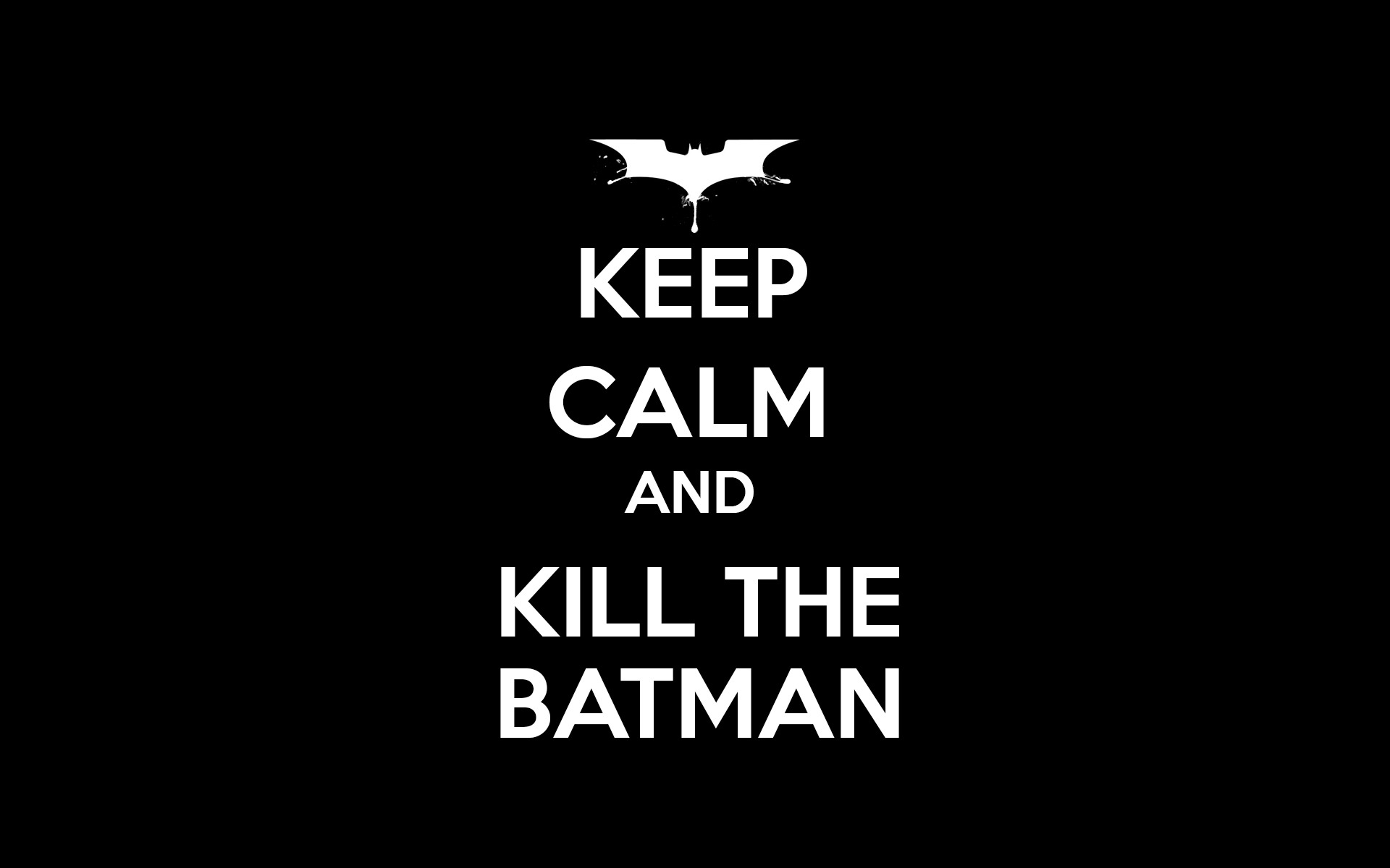 Keep Calm And Kill The Batman Wallpaper