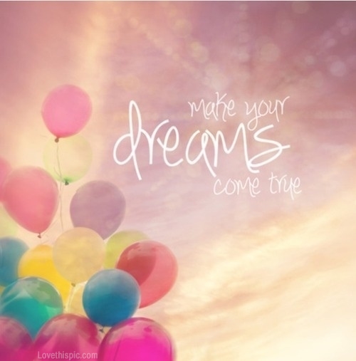 Make Your Dreams E True Pictures Photos And Image For