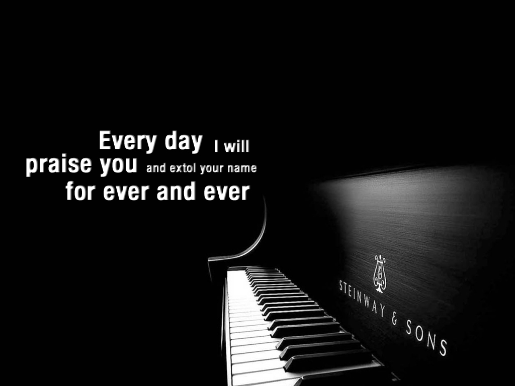 Every Day I Will Praise You And Extol Your Name For Ever