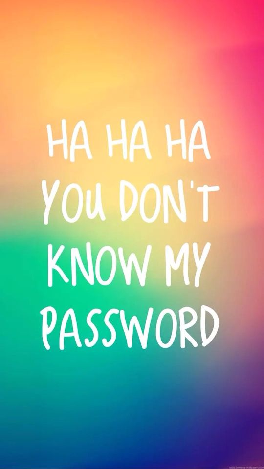 Ha ha ha you dont know my password wallpaper iPhone