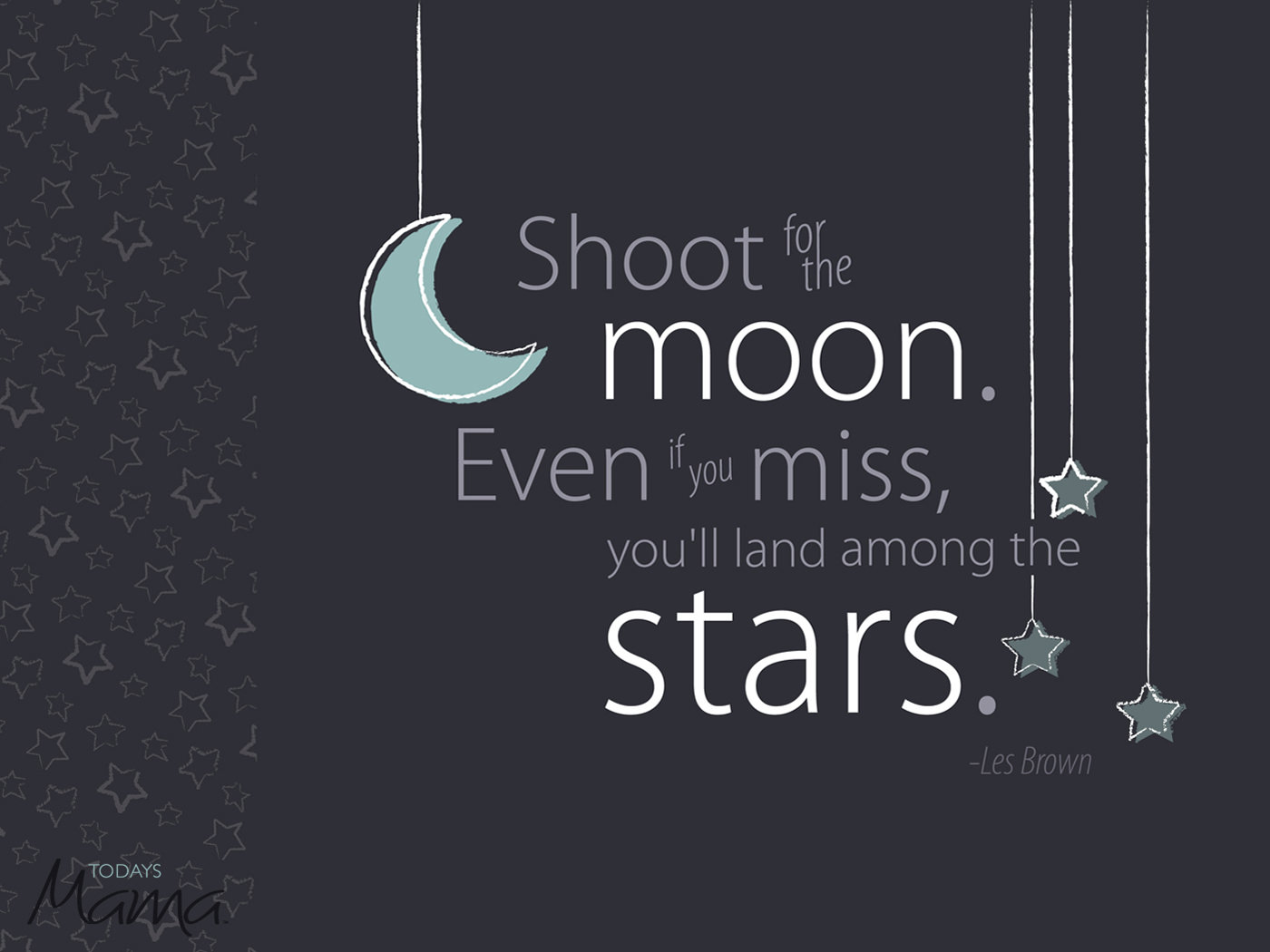 Shoot For The Moon Even If You Miss Ll Land Among Stars