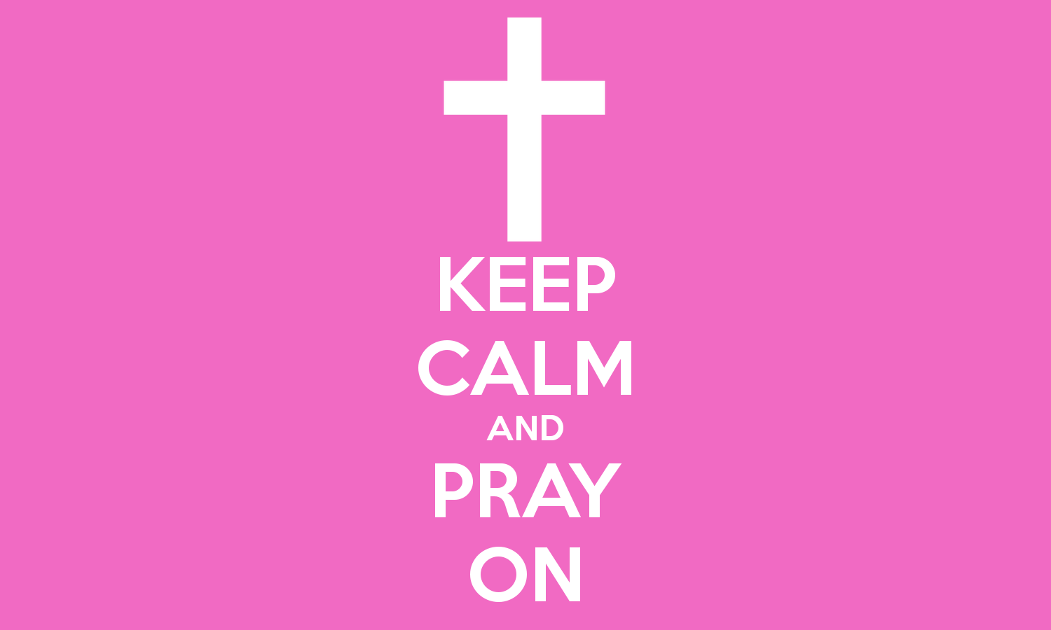 KEEP CALM AND PRAY ON   KEEP CALM AND CARRY ON Image Generator