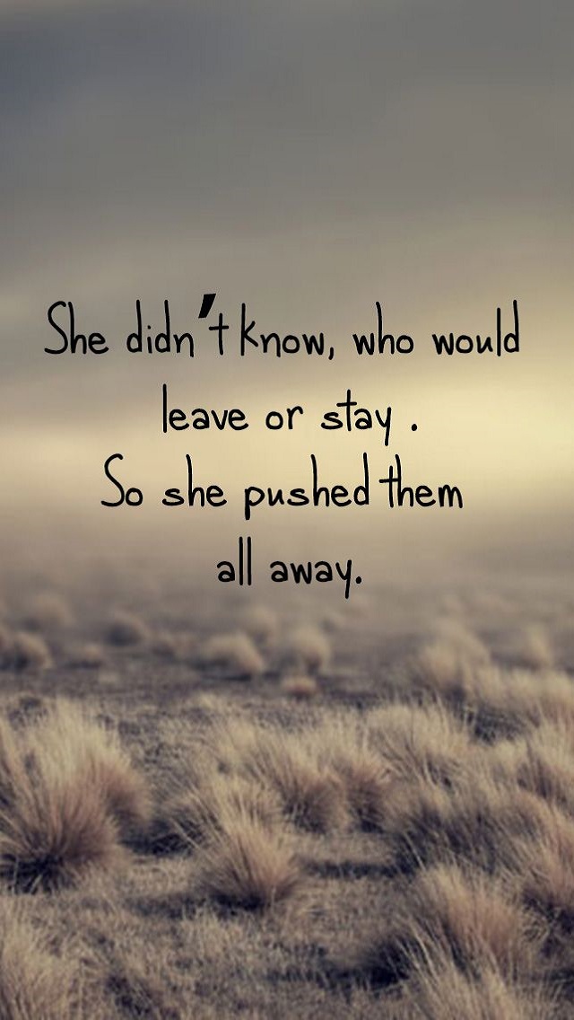 Leave Or Stay Pushed Away Quotes 123mobilewallpaper