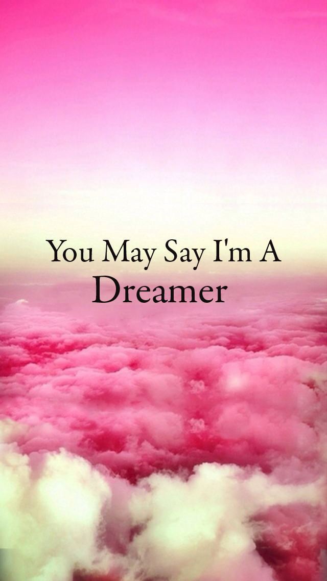 You May Say I M A Dreamer iPhone Wallpaper