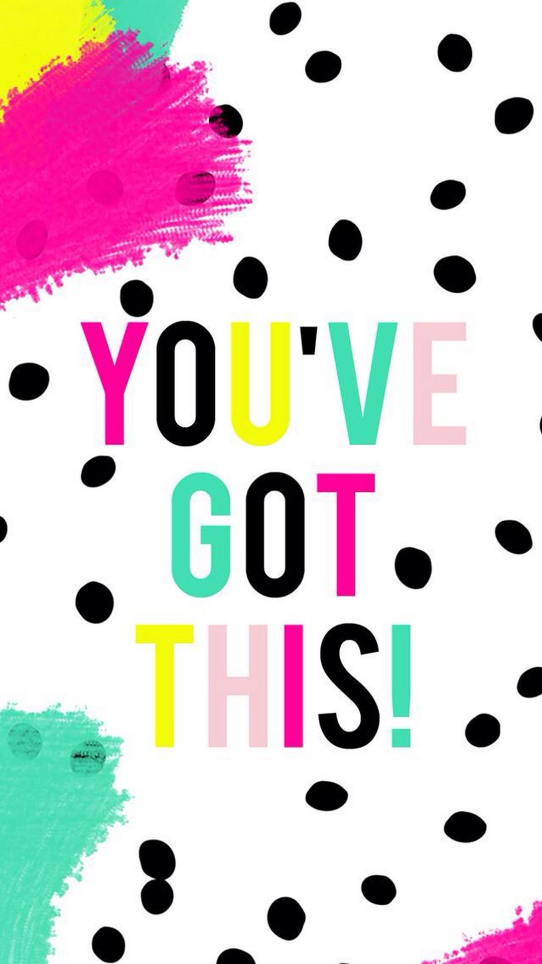 Motivational wallpaper with the phrase 'You've Got This' in colorful letters on a white background with black polka dots and colorful paint splashes
