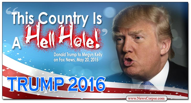 Donald Trump S Campaign Slogan This Country Is A Hell Hole News