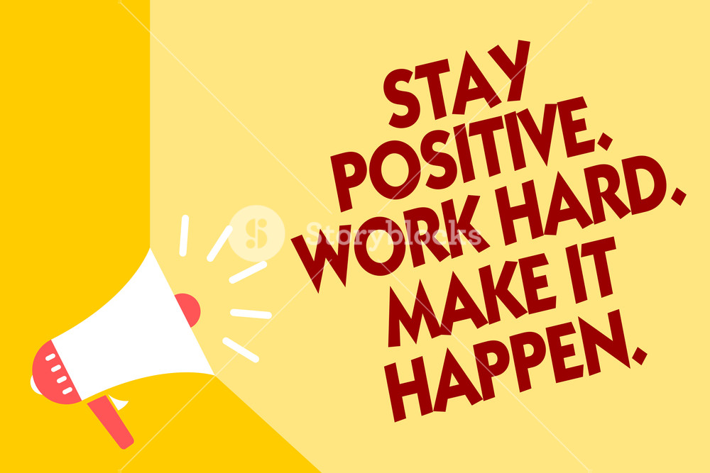 Text Sign Showing Stay Positive Work Hard Make It Happen