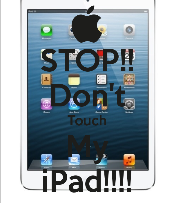 STOP Dont Touch My iPad   KEEP CALM AND CARRY ON Image