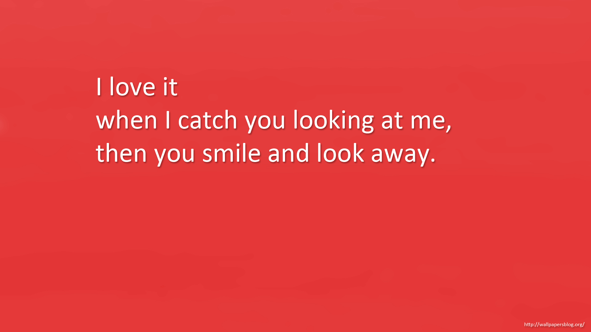 Full HD Quote Wallpaper 1080p I Love It When Catch You Looking At Me