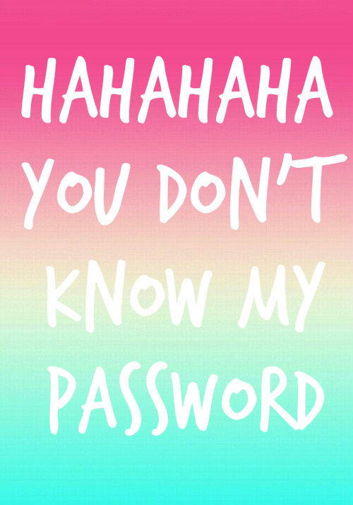 Hahahaha You Don T Know My Password By S0f1 Whi