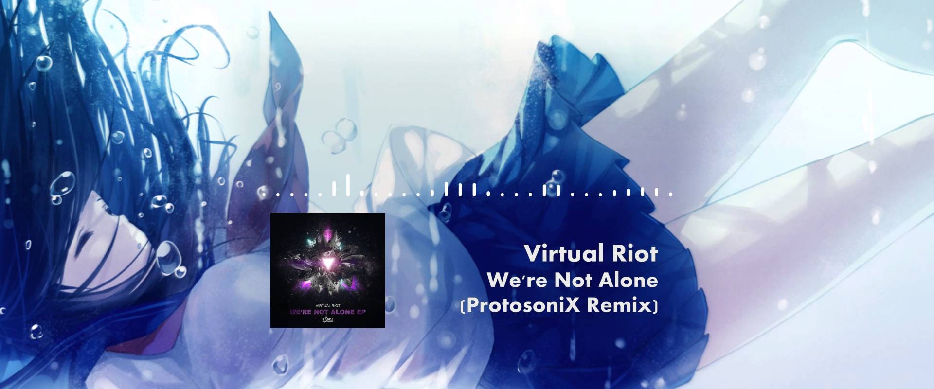 Virtual Riot We Re Not Alone Protosonix Remix
