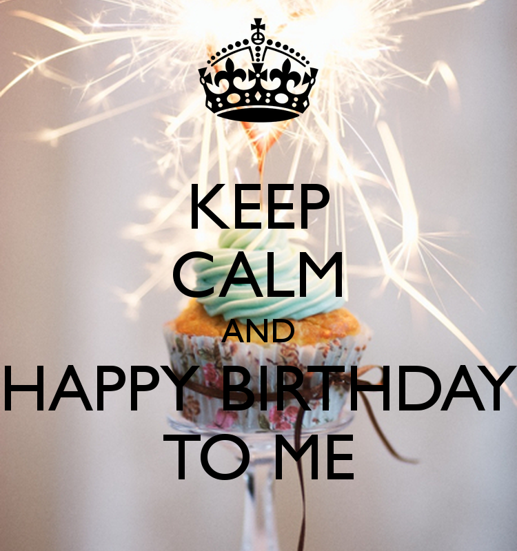 Keep Calm And Happy BirtHDay To Me Carry On Image