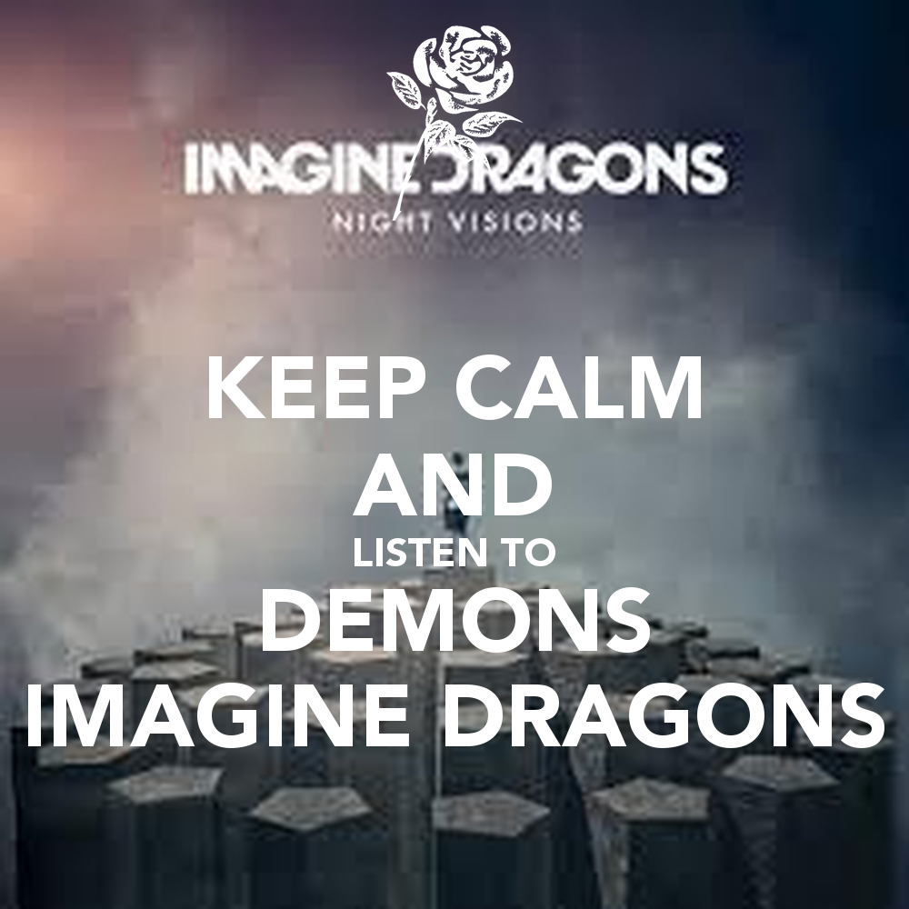 Keep Calm And Listen To Demons Imagine Dragons Carry